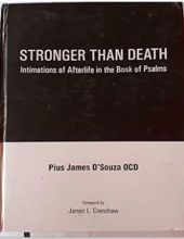 STRONGER THAN DEATH: INTIMATIONS OF AFTERLIFE IN THE BOOK OF PSALMS 