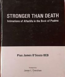 STRONGER THAN DEATH: INTIMATIONS OF AFTERLIFE IN THE BOOK OF PSALMS 