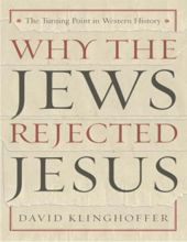 WHY THE JEWS REJEDTED JESUS