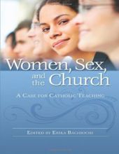 WOMEN, SEX AND THE CHURCH: A CASE FOR CATHOLIC TEACHING