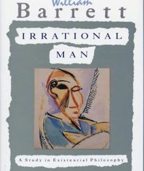 IRRATIONAL MAN: A STUDY IN EXISTENTIAL PHILOSOPHY