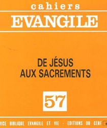 CAHIERS ÉVANGILE: DE JÉSUS AUX SACREMENTS