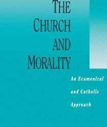 THE CHURCH AND MORALITY: AN ECUMENICAL AND CATHOLIC APPROACH