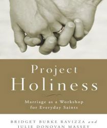 PROJECT HOLINESS : MARRIAGE AS A WORKSHOP FOR EVERYDAY SAINTS 
