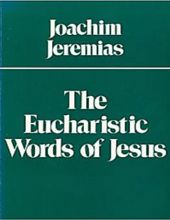THE EUCHARISTIC WORDS OF JESUS