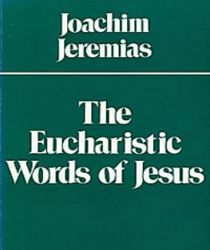 THE EUCHARISTIC WORDS OF JESUS