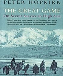 THE GREAT GAME: ON SECRET SERVICE IN HIGH ASIA