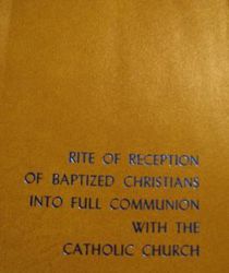 RITE OF RECEPTION OF BAPTISED CHRISTIANS INTO FULL COMMUNION WITH THE CATHOLIC CHURCH