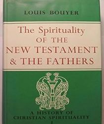 THE SPIRITUALITY OF THE NEW TESTAMENT AND THE FATHERS
