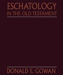 ESCHATOLOGY IN THE OLD TESTAMENT
