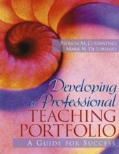 DEVELOPING A PROFESSIONAL TEACHING PORTFOLIO : A GUIDE FOR SUCCESS