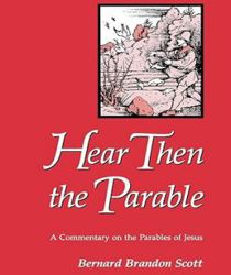 HEAR THEN THE PARABLE: A COMMENTARY ON THE PARABLES OF JESUS