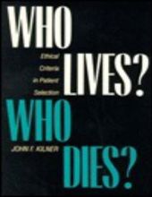 WHO LIVES? WHO DIES?: ETHICAL CRITERIA IN PATIENT SELECTION