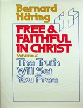 FREE AND FAITHFUL IN CHRIST: MORAL THEOLOGY FOR PRIESTS AND LAITY : THE TRUTH WILL SET YOU FREE 