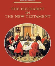 THE EUCHARIST IN THE NEW TESTAMENT