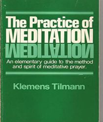 THE PRACTICE OF MEDITATION: AN ELEMENTARY GUIDE TO THE METHOD AND SPIRIT OF MEDITATIVE PRAYER