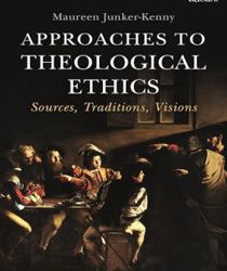 APPROACHES TO THEOLOGICAL ETHICS: SOURCES, TRADITIONS, VISIONS