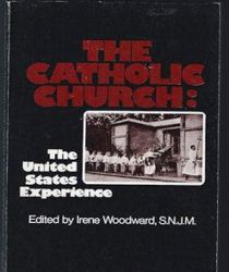 THE CATHOLIC CHURCH: THE UNITED STATES EXPERIENCE