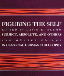 FIGURING THE SELF: SUBJECT, ABSOLUTE, AND OTHERS IN CLASSICAL GERMAN PHILOSOPHY 