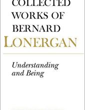 COLLECTED WORKS OF BERNARD LONERGAN: UNDERSTANDING AND BEING