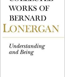 COLLECTED WORKS OF BERNARD LONERGAN: UNDERSTANDING AND BEING