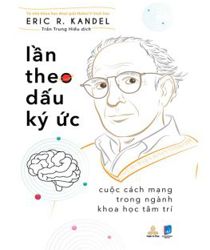 LẦN THEO DẤU KÝ ỨC - CUỘC CÁCH MẠNG TRONG NGÀNH KHOA HỌC TÂM TRÍ