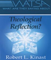 WHAT ARE THEY SAYING ABOUT THEOLOGICAL REFLECTION?