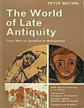 THE WORLD OF LATE ANTIQUITY: FROM MARCUS AURELIUS TO MUHAMMAND