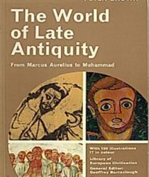 THE WORLD OF LATE ANTIQUITY: FROM MARCUS AURELIUS TO MUHAMMAND
