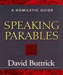 SPEAKING PARABLES: A HOMILETIC GUIDE