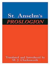 ST. ANSELM'S PROSLOGION: WITH A REPLY ON BEHALF OF THE FOOL BY GAUNILO AND THE AUTHOR'S REPLY TO GAUNILO