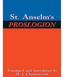 ST. ANSELM'S PROSLOGION: WITH A REPLY ON BEHALF OF THE FOOL BY GAUNILO AND THE AUTHOR'S REPLY TO GAUNILO
