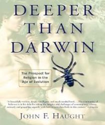 DEEPER THAN DARWIN: THE PROSPECT FOR RELIGION IN THE AGE OF EVOLUTION