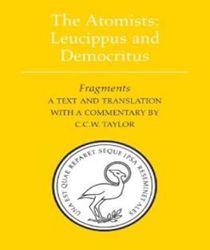 THE ATOMISTS: LEUCIPPUS AND DEMOCRITUS