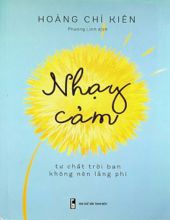 NHẠY CẢM: TƯ CHẤT TRỜI BAN KHÔNG NÊN LÃNG PHÍ