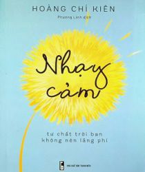 NHẠY CẢM: TƯ CHẤT TRỜI BAN KHÔNG NÊN LÃNG PHÍ