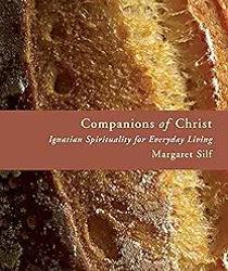 COMPANIONS OF CHRIST: IGNATIAN SPIRITUALITY FOR EVERYDAY LIVING