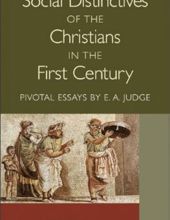 SOCIAL DISTINCTIVES OF THE CHRISTIANS IN THE FIRST CENTURY