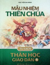 TỦ SÁCH THẦN HỌC GIÁO DÂN - TẬP I: MẦU NHIỆM THIÊN CHÚA