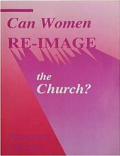 CAN WOMEN RE-IMAGE THE CHURCH?