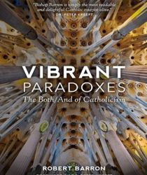 VIBRANT PARADOXES: THE BOTH/AND OF CATHOLICISM