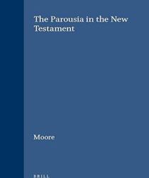 THE PAROUSIA IN THE NEW TESTAMENT