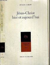 JÉSUS-CHRIST HIER ET AUJOURD'HUI 