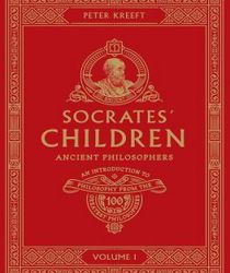 SOCRATES' CHILDREN - VOLUME I: ANCIENT PHILOSOPHERS