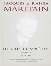 JACQUES ET RAÏSSA MARITAIN: OEUVRES COMPLÈTES. VOL. VII, 1939-1943