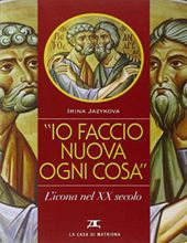 IO FACCIO NUOVA OGNI COSA L'ICONA NEL XX SECOLO