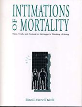 INTIMATIONS OF MORTALITY: TIME, TRUTH, AND FINITUDE IN HEIDEGGER'S THINKING OF BEING 