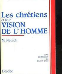 LES CHRÉTIENS ET LEUR VISION DE L'HOMME