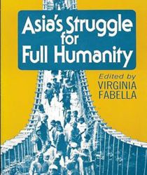 ASIA's STRUGGLE FOR FULL HUMANITY: TOWARDS A RELEVANT THEOLOGY