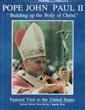 POPE JOHN PAUL II "BUILDING UP THE BODY OF CHRIST": PASTORAL VISIT TO THE UNITED STATES 